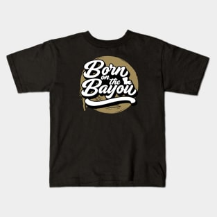 Born on the Bayou // Black and Gold Word Art Kids T-Shirt